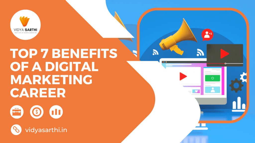 7 Benefits of A Digital Marketing Career | Digital Marketing Course in Faridabad | Vidya Sarthi IDM